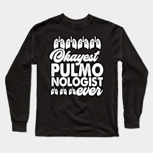 Okayest Pulmonologist Ever Long Sleeve T-Shirt